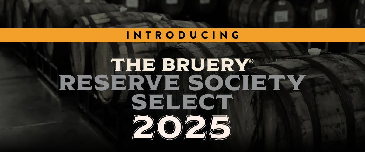 INTRODUCING The Bruery Reserve Society Select 2025 INTRODUCING The Bruery Reserve Society Select 2025