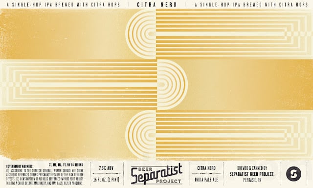 Separatist Beer Project Adding Surya, Wooder, Good Good, Classic Cream, Classic Cream, Tiny Magic, Sketches of Cascade, Spellbook, Phluff, Citra Nerd, Brick Lane, Pineapple Smoosh, Fruity Dabs, Smoosh, Dunkel, Azacca Nerd, Peanut Butter Milk, Clink, Sketches Of Simcoe, Lifestyle, Good Good, Uzes Apricot, Auger Pulp & Droplets Cans / Cuvee Fay Bottles / Chasing Meadows / Darkness Reaches / Juicy Grub / Premium / Cellar Fuzz / Hipster Blood / Uzés / El Dorado Nerd / Good Good / Hü Did / Ultra / Ritual Death / Buice Jox / Ice / Jung Love /Euro-Spliff / Foolish Things 37 AAPost6 117