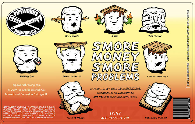 Pipeworks Working On Absolute Motion and Unofficial Beer Sponsor, S'more Money S'more Problems, Unicorn vs All Internet Cats, PB&J Jones Dog, A Real Gem, Choice, Eclipse Seasin, Pineapple Bling, Family Party, Rainbow Sure Bet, Astro Dwarf, Plush Boom, Pistachio Jones Dog, Premium Pilsner, Sellray Sour, Danger Fruit, Fluffo Sando, Raspberry Sea Cucumbo & Brewnicornski Bottles 22 Apost3