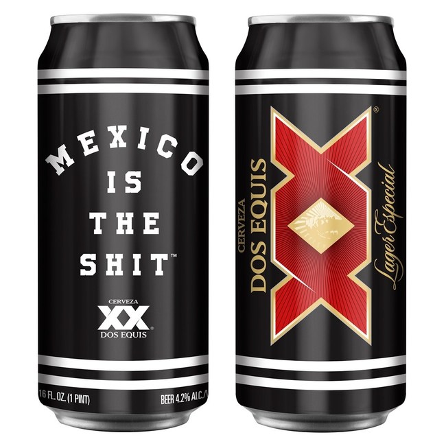 Mexico is the Shit and Dos Equis Co-Branded cans will be available in 2019 for a limited time. Mexico is the Shit and Dos Equis Co-Branded cans will be available in 2019 for a limited time.