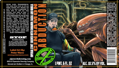 Pipeworks -Vanilla Abduction, Mint Truffle Abduction, Passion Abduction, One Glove, Cinnamon Abduction,One Oven Mitt, Mighty Thor, Sorachi Ace vs Nelson Sauvin, The One Horned Wonder And His Fanciful Flying Fresno, Scarlet Betta, Unicorn’s Revenge, Nelson Sauvin, End of Days, Yuzu Saison, Grapefruit Saison, Pineapple Bling, Killer Queen, Spotted Puffer, Fully Hoperational Battlestation, Grillz, Lil Citra, Mandarina & Summer vs Equinox 10 aapost2 11