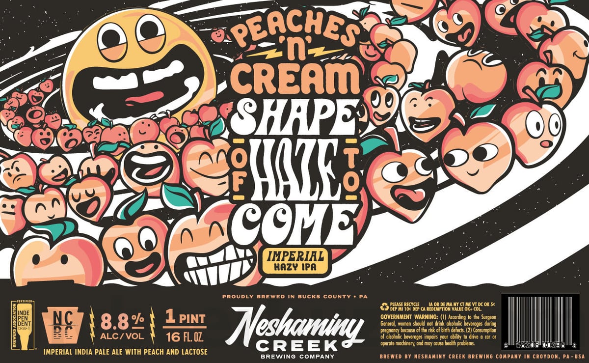 Neshaminy Creek Adding Cosmic Bull Shark, Mecha Dry, Gingerbread Rough Puff, Eye On The Tide, Sweet Hell, Pick Window NZ, And To Your Good Lady, Damn Ye!, The Shape Of Hops To Come, County Line IPA, J*A*W*N*, Post Up Pils, The Shape Of Haze To Come, Shame On Us, Doomscroller, Clear Conditions, Pina Colada Shape Of Things To Come, Needle Drop, Grizzly Grisette, Wreck Yourself, The Dip, Jump Scare IPA, Little Miss Cranberry, The Overlook IPA, The Deep End, Yuzu's Petals, Hyperdrift, Pineapple Shape Of Haze To Come, Smoked 611, White Knuckle IPA, Peaches 'n; Cream Shape Of Things To Come, Call Of The Tropics, Little Miss Prickly Pear, Bespin's Best, Dank Hill, Spring Mill Pils, Rad Lad, Part Of A Plan, Super Smash IPA, Sad Lad, It's A Dillemma, Juicy Jawn, The Shallow End, Winds Of Change & Uptown Skunk 42 apostMBB 2974
