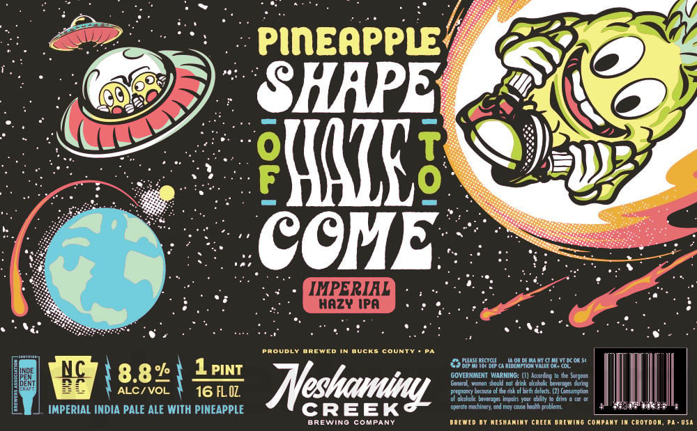 Neshaminy Creek Adding Cosmic Bull Shark, Mecha Dry, Gingerbread Rough Puff, Eye On The Tide, Sweet Hell, Pick Window NZ, And To Your Good Lady, Damn Ye!, The Shape Of Hops To Come, County Line IPA, J*A*W*N*, Post Up Pils, The Shape Of Haze To Come, Shame On Us, Doomscroller, Clear Conditions, Pina Colada Shape Of Things To Come, Needle Drop, Grizzly Grisette, Wreck Yourself, The Dip, Jump Scare IPA, Little Miss Cranberry, The Overlook IPA, The Deep End, Yuzu's Petals, Hyperdrift, Pineapple Shape Of Haze To Come, Smoked 611, White Knuckle IPA, Peaches 'n; Cream Shape Of Things To Come, Call Of The Tropics, Little Miss Prickly Pear, Bespin's Best, Dank Hill, Spring Mill Pils, Rad Lad, Part Of A Plan, Super Smash IPA, Sad Lad, It's A Dillemma, Juicy Jawn, The Shallow End, Winds Of Change & Uptown Skunk 47 apostMBB 2979
