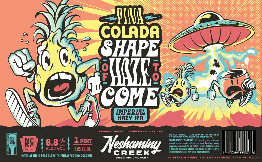 Neshaminy Creek Adding Cosmic Bull Shark, Mecha Dry, Gingerbread Rough Puff, Eye On The Tide, Sweet Hell, Pick Window NZ, And To Your Good Lady, Damn Ye!, The Shape Of Hops To Come, County Line IPA, J*A*W*N*, Post Up Pils, The Shape Of Haze To Come, Shame On Us, Doomscroller, Clear Conditions, Pina Colada Shape Of Things To Come, Needle Drop, Grizzly Grisette, Wreck Yourself, The Dip, Jump Scare IPA, Little Miss Cranberry, The Overlook IPA, The Deep End, Yuzu's Petals, Hyperdrift, Pineapple Shape Of Haze To Come, Smoked 611, White Knuckle IPA, Peaches 'n; Cream Shape Of Things To Come, Call Of The Tropics, Little Miss Prickly Pear, Bespin's Best, Dank Hill, Spring Mill Pils, Rad Lad, Part Of A Plan, Super Smash IPA, Sad Lad, It's A Dillemma, Juicy Jawn, The Shallow End, Winds Of Change & Uptown Skunk 58 apostMBB 2989