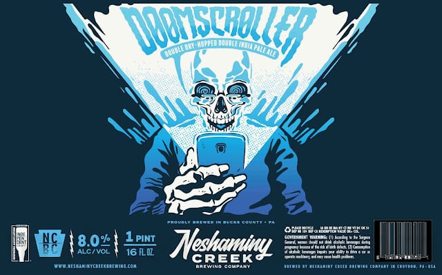 Neshaminy Creek Adding Cosmic Bull Shark, Mecha Dry, Gingerbread Rough Puff, Eye On The Tide, Sweet Hell, Pick Window NZ, And To Your Good Lady, Damn Ye!, The Shape Of Hops To Come, County Line IPA, J*A*W*N*, Post Up Pils, The Shape Of Haze To Come, Shame On Us, Doomscroller, Clear Conditions, Pina Colada Shape Of Things To Come, Needle Drop, Grizzly Grisette, Wreck Yourself, The Dip, Jump Scare IPA, Little Miss Cranberry, The Overlook IPA, The Deep End, Yuzu's Petals, Hyperdrift, Pineapple Shape Of Haze To Come, Smoked 611, White Knuckle IPA, Peaches 'n; Cream Shape Of Things To Come, Call Of The Tropics, Little Miss Prickly Pear, Bespin's Best, Dank Hill, Spring Mill Pils, Rad Lad, Part Of A Plan, Super Smash IPA, Sad Lad, It's A Dillemma, Juicy Jawn, The Shallow End, Winds Of Change & Uptown Skunk 60 apostMBB 2991