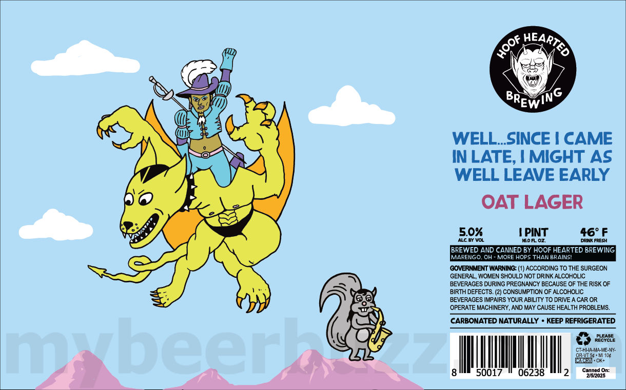Hoof Hearted Adding Steel Toe Aqua Socks, It’s 5 O’Clock Somehow, And That’s When I Knew, Skittley Bittley Bop, Thanks For Letting Us Play Tonight, Steel Reverse, Wet When Slippery, Paint Me Like One Of Your French Bread Pizzas, Musk Of The Minotaur, Fine Corinthian Leather, One More Again, Did We Just Become Fwendz?, Cowboy Konkey Dong DIPA, Konkey Dong 4UP, Did We Just Become Friends?, Key Bump Pure Snow, Kooky Doug, VafflorMania, Pump & Run, Peppercorn Dork Club, Heartbreaking Motordrive, Girth Brooks, Wet My Hair For The Battle, I’m Done But I’m Not Done, That’s What Happens When You Put Ketchup On A Hot Dog, Put Your Ear Up To A Taco Shell What Do You Hear?, Dukes Of Ripstick, Tailpipin’ Dual Exhaust, Rosé Gosé, Goblin Mode, Alto Body Experience, For A Good Time Call Joe!, The Astro Turf Of Hair, Well Since I Came In Late I Might As Well Leave Early, Hi-Vis Velcro Gloves, Hairless Whisper, El Camino Misfire, Roller Blade, Saizzurp, Bone Zone, Whatever You Do Don't Stop Playing, Every Where I Go I Hear Bongos!, 2025 Dan In A Van, The Astro Turf Of Hair, Everybody Wants Some Wet Hop Edition, Later Dorks, Wet My Hair For The Battle and Dragonsaddle 34 apostMBB 3348