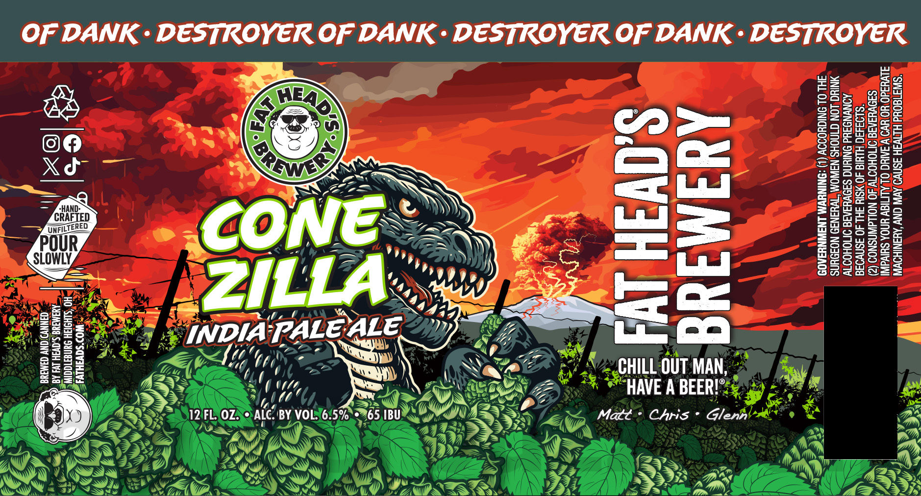 Fat Head’s Brewery Adding Lime Feelin’ Good, Juiced To Jupiter, Head Shrinker, Hippy Sippy, Stumble Berry, Green Grunge IPA, Hop Honcho, Bone Head, Fuzzy Wuzzy, Oktoberfest, Imperial Head Hunter, Barrel-Aged Doppelbock, Mad Mex Tres Decadas, Tropical Thunder, Head Hunter, Simply Simcoe, Wicked Willy’s, Hoppy Holi Haze, Crumble Berry, Yinzer, Leaf Man Lager, Cone Zilla, Fresh-Hopped Head Hunter, Every Given Sunday, Orange Infused Head Hunter Jungle Juice IPA, USS Cleveland, Hazy Head Hunter & Head Trip Cans 20 apostMBB 3564