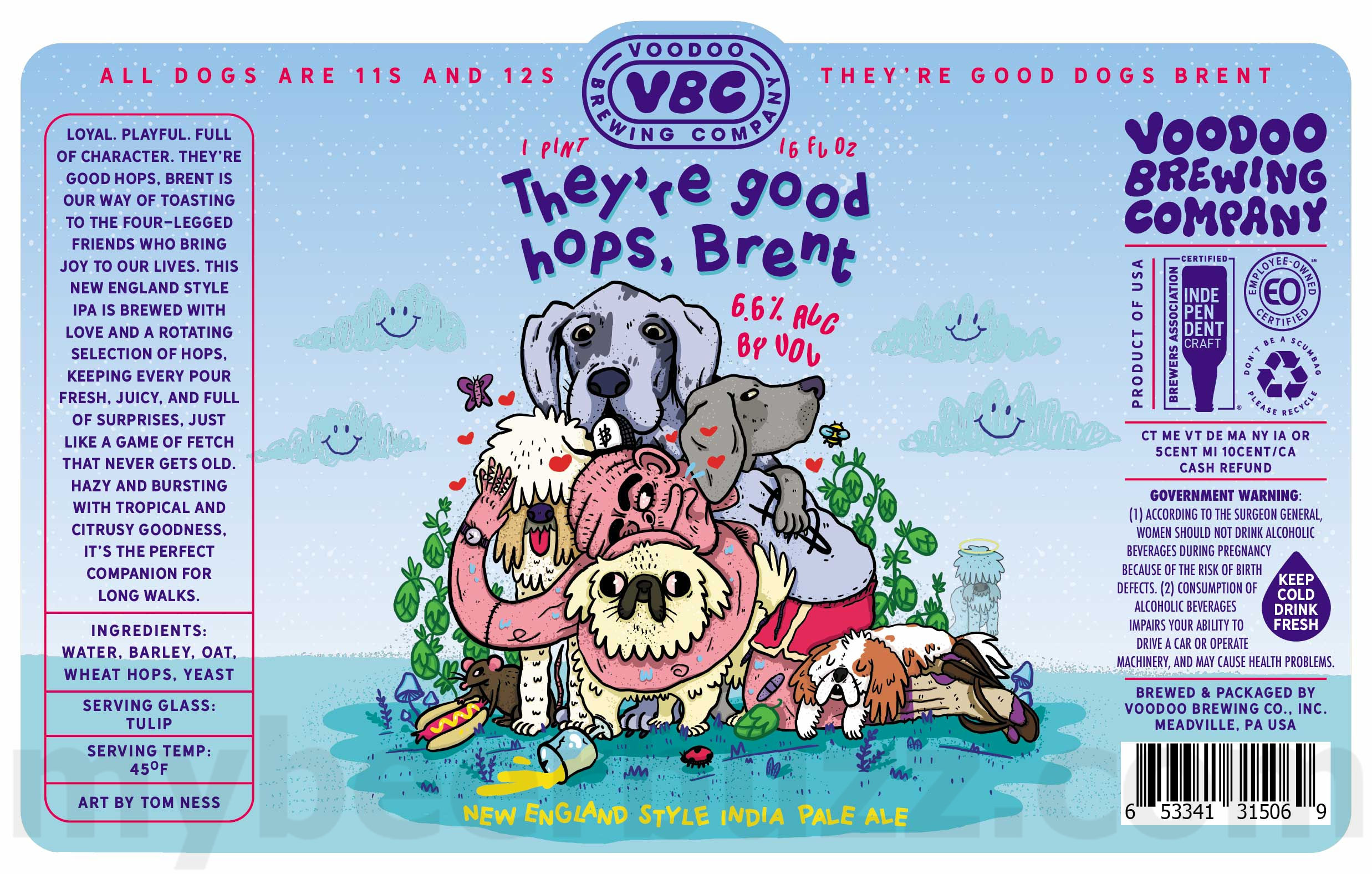 Voodoo Brewing Adding Swimming Jeans, Lacto-Kooler, Nothing From Nothing Leaves Nothing, Calves Like Diamonds, IPA, Wynona’s Big Brown Ale, They’re Good Hops Brent, Lagerbier, Hazy Vibes, I’m A Loaner Dottie A Rebel, Big Secret Pizza Party, Backpack Salmon, Vandelay Industries, Hoodoo, Voodoo Love Child, VBC IPA, Good Vibes, Summer Golden Sour, Hazy Vibes, Good Vibes, Golden Sour, The Asshole Of The Sea, Silly Hats Only, Hoodoo, Kinda Hot In These Rhinos, VB Treats, Nitro Cow-Bell, Non-Trademark Infringement Alma Mater IPA, Beach Gear, Where Our Secrets Go, Beach Gear, Artemis Clyde Frog’s Wild Wild West Coast IPA, June Gloom, Kölsch, Pennsylvania Porridge, Post Plunge Warmer, Thunder Lizard, Channellager, Lagerbier, VB Treats, Where Our Secrets Go, Oh Mama, Everybody Wants This Ladder, Don't Leave Me Edith, Good Vibes, Lil Vibes, Cow-Bell, Crick Crusher, Space Cadet, Vivrant Thing, They're Good Hops Brent, Key Lime Kolsch, Crik Crusher, Poznaǹ Piwo, Oh Mama, Everybody Wants This Ladder, Big Black Voodoo Daddy, Alternative Octane & The Magick Of The Sun 33 apostMBB 3884