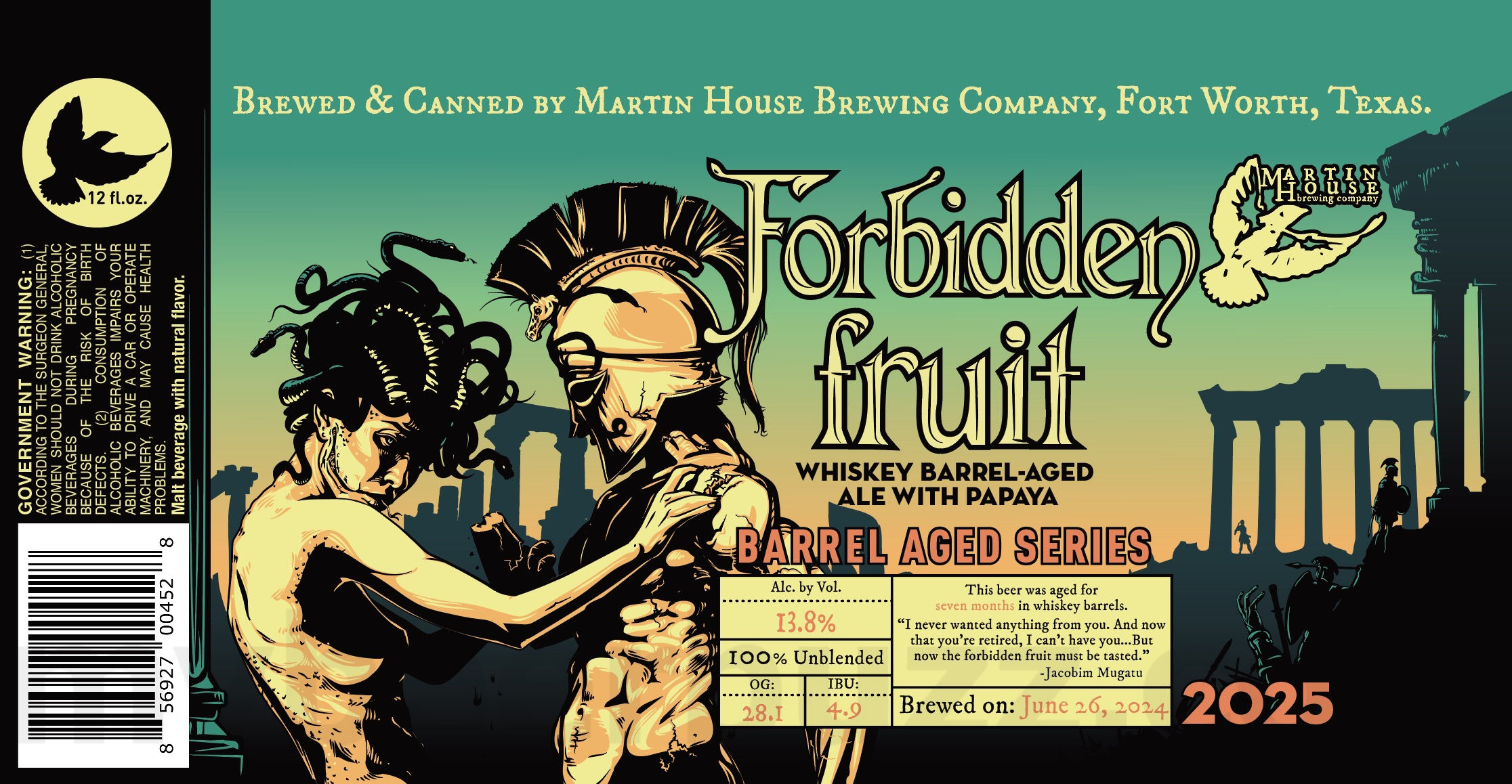 Martin House Brewing Adding 2025 Barrel Aged Series Queen Of The Mist, Sour Power: All Reds, 2025 Forbidden Fruit, Thunder Crunch, I Am McLoven, Duck Duck Fruits, Gorilla Tears, Island Apocalypse, Alotta Mangonada, Bonjook, Scare Bears, Strawberry Squeeze, The Ghost Of Johnny Appleseed, Electric Lemonade, Tree Stars, Pomona, Gold Jacket Green Jacket, Fat Elvis, Where The Blueberries Grow, Lizard Milk, Patient Zero, The Big Tourist, Cellarman's Revenge, The Invaders, Space Buns, Chinese Food Mind Games, Rise Of The Honey Badgers, Saint Gria, Cherry Thunderstorm, Holy Schnikies, Scary Pecan Pie, Columbiana, Dream Chaser, Extra Creamy & Extra Crunchy, Hearts On Fire, Strawberry Cream Pie, The Penguin, Master Blaster, Strawberry Salty Lady, Blueberry Squeeze, The Castaway Painkiller, Alotta Watermelonada, Coconut Pete, Project Mayhem & Blackbird 66 apostMBB 4509