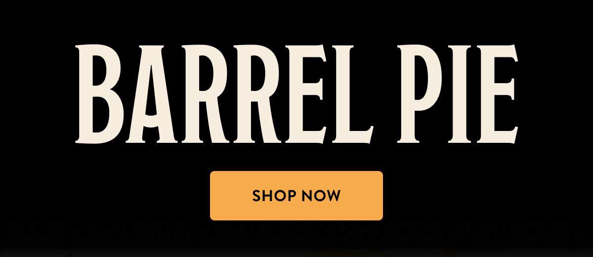 Barrel Pie - Shop Now Barrel Pie - Shop Now