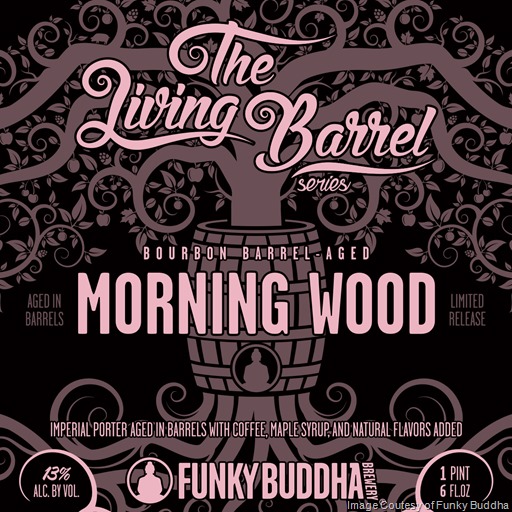 Funky Buddha The Living Barrel Morning Wood Returns In Oct Funky Buddha The Living Barrel Morning Wood Returns In Oct