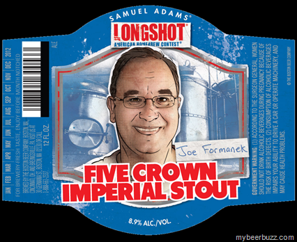 Sam Adams Longshot Winner – Five Crown Imperial Stout–Joe Formanek  – Variety Pack Coming Feb 2012