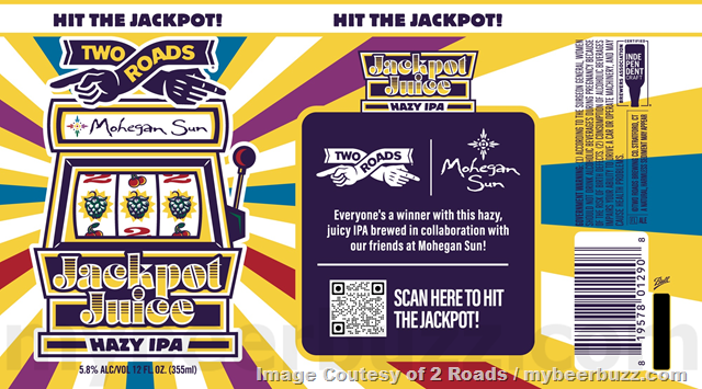 TWO ROADS BREWING CO. TEAMS UP WITH MOHEGAN SUN AS THE OFFICIAL CRAFT BEER PARTNER; PLANS CENTER AROUND COLLABORATION BREW JACKPOT JUICE HAZY IPA