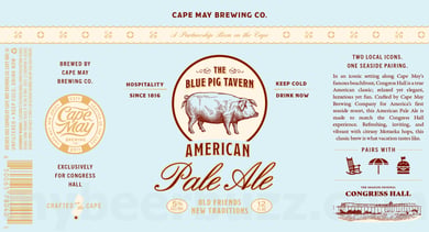 Cape May Teaming Up With Congress Hall For The Blue Pig Tavern American Pale Ale / American Lager / Sunny Stand / Cape May Light Orange / Blueberry Sunny Stand / Secret In The Shell / Blackberry Sour / Dipped & Twisted / Apple Pie Ale / While You Decide / Lot K Lager
