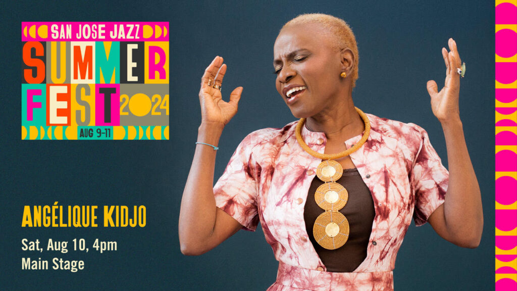 West African Superstar Angélique Kidjo To Perform at San Jose Jazz Summer Fest 2024 + Newly Confirmed Artists: Incognito, Delfeayo Marsalis, Las Cafeteras, Kiefer and Many More! (Aug. 9 – 11, 2024)