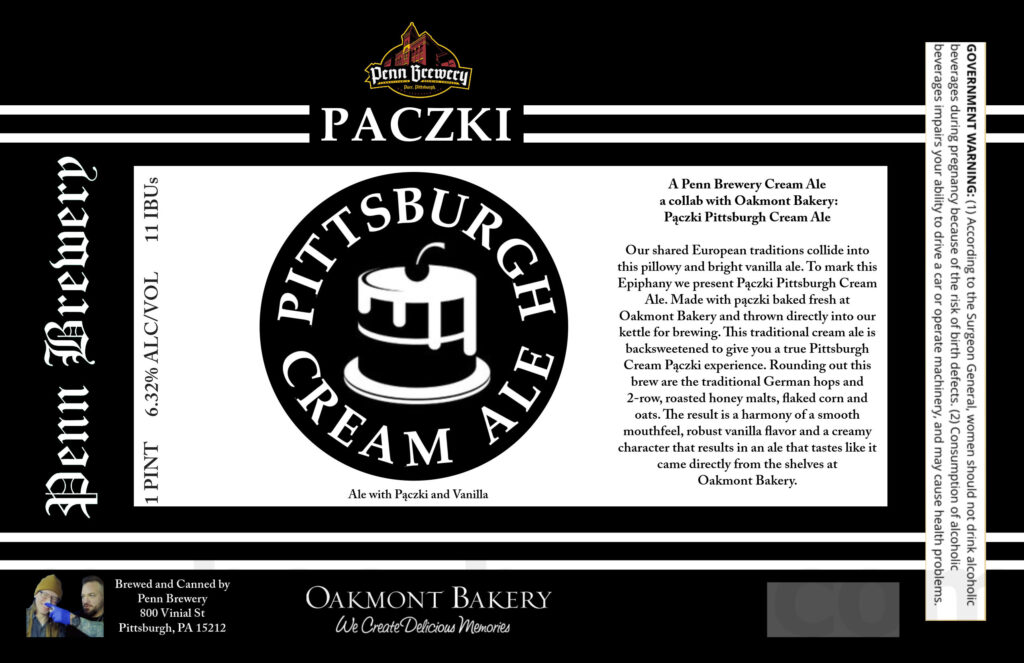 Penn Brewery Adding Paczki Pittsburgh Cream Ale Collaboration / Penn Pilsner / Penn Gold / Penn Weizen / IPA / Penn Dark / Kaiser Pils / Lemon Shandy / Pure Pittsburgh Light / Jack Rabbit Wheeeeeeat / Lager Jammer / Strawberry Funnel Cake Shandy / Kangaroo Hopped IPA / 2025 Peanut Butter Meltaway / Pumpkin Shan