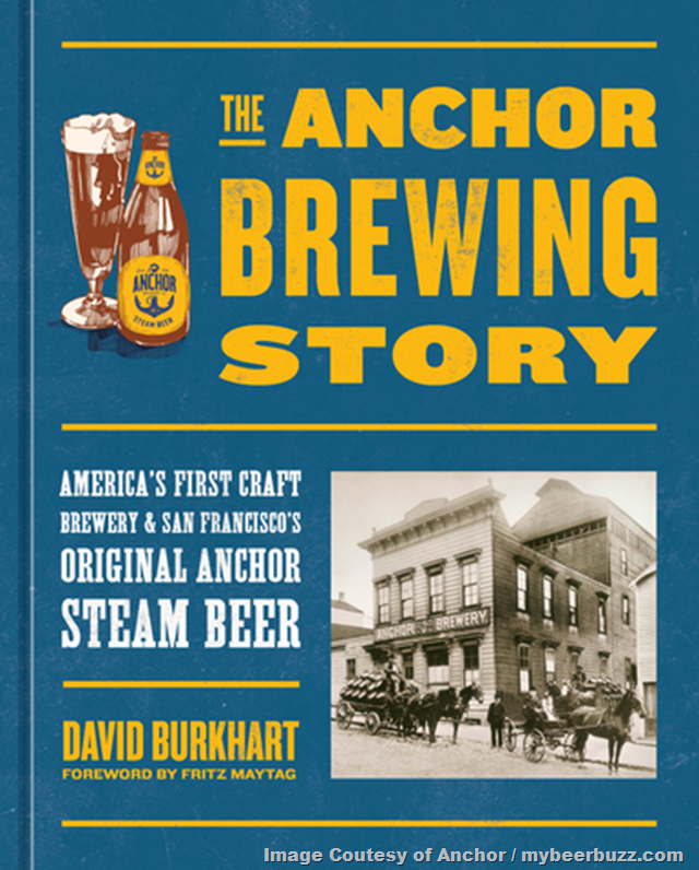 Anchor Brewing Company Historian Releases The Anchor Brewing Story: America’s First Craft Brewery & San Francisco’s Original Steam Beer on November 15